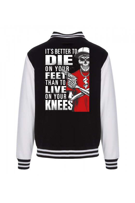 Bluza Varsity It's Better To Die On Your Feet Than To Live On Your Knees