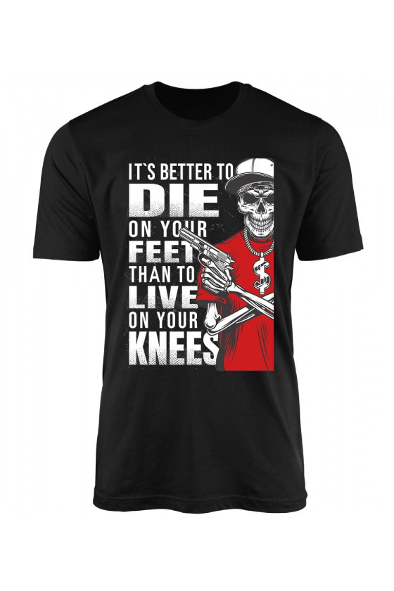 Koszulka Męska It's Better To Die On Your Feet Than To Live On Your Knees