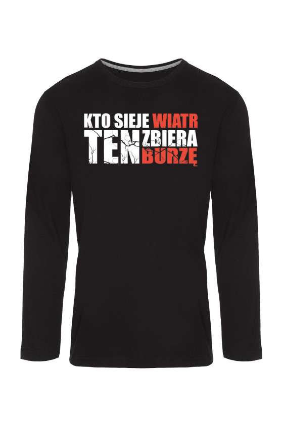 Koszulka Męska Longsleeve Kto Sieje Wiatr Ten Zbiera Burzę