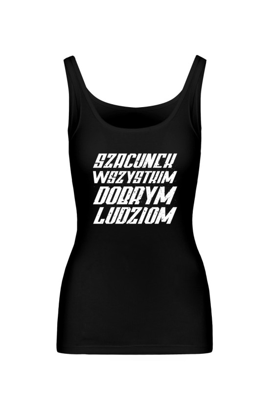 Koszulka Damska Tank Top Szacunek Wszystkim Dobrym Ludziom