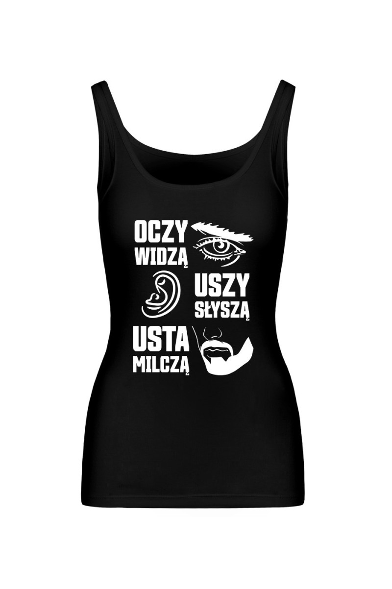 Koszulka Damska Tank Top Oczy Widzą Uszy Słyszą Usta Milczą